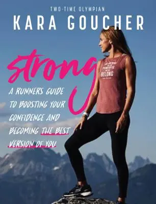 Stark: Ein Leitfaden für Läuferinnen, um ihr Selbstvertrauen zu stärken und die beste Version von sich selbst zu werden - Strong: A Runner's Guide to Boosting Confidence and Becoming the Best Version of You