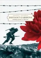 Trotzige Gärten: Gärtnern in Kriegszeiten - Defiant Gardens: Making Gardens in Wartime