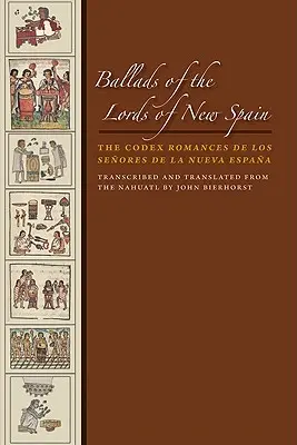 Balladen der Herren von Neuspanien: Der Codex Romances de Los Senores de la Nueva Espana - Ballads of the Lords of New Spain: The Codex Romances de Los Senores de la Nueva Espana