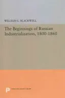 Anfänge der russischen Industrialisierung, 1800-1860 - Beginnings of Russian Industrialization, 1800-1860