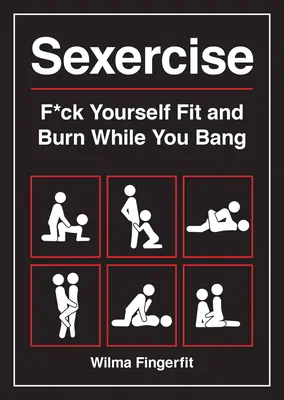 Sexercise - F*cken Sie sich fit und brennen Sie beim Vögeln - Sexercise - F*ck Yourself Fit and Burn While You Bang