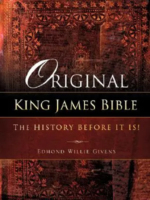 Original King James Bibel. Die Geschichte, bevor sie ist! - Original King James Bible. The History before it is!