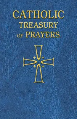 Katholische Schatzkammer der Gebete: Eine Sammlung von Gebeten für alle Zeiten und Jahreszeiten - Catholic Treasury of Prayers: A Collection of Prayers for All Times and Seasons