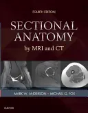 Schnittbildanatomie mit MRI und CT - Sectional Anatomy by MRI and CT