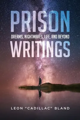 Schriften aus dem Gefängnis: Träume, Albträume, das Leben und darüber hinaus - Prison Writings: Dreams, Nightmares, Life, and Beyond