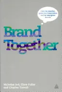 Marke Gemeinsam: Wie Co-Kreation Innovation erzeugt und Marken wiederbelebt - Brand Together: How Co-Creation Generates Innovation and Re-Energizes Brands