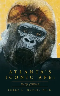 Atlantas ikonischer Affe: Das Leben von Willie B. - Atlanta's Iconic Ape: The Life of Willie B.