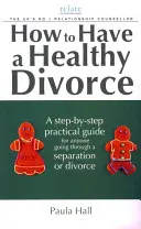 Wie man eine gesunde Scheidung führt: Ein Leitfaden von Relate - How to Have a Healthy Divorce: A Relate Guide