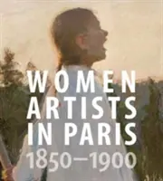 Künstlerinnen in Paris, 1850-1900 - Women Artists in Paris, 1850-1900