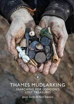 Thames Mudlarking: Auf der Suche nach Londons verlorenen Schätzen - Thames Mudlarking: Searching for London's Lost Treasures