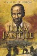 Luka Jantjie - Held des Widerstands an der südafrikanischen Grenze - Luka Jantjie - Resistance Hero of the South African Frontier