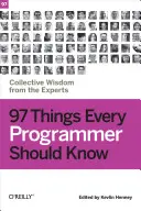 97 Dinge, die jeder Programmierer wissen sollte: Die gesammelte Weisheit der Experten - 97 Things Every Programmer Should Know: Collective Wisdom from the Experts