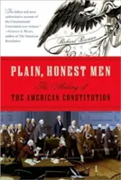 Schlichte, ehrliche Männer: Die Entstehung der amerikanischen Verfassung - Plain, Honest Men: The Making of the American Constitution