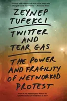 Twitter und Tränengas: Die Macht und Fragilität des vernetzten Protests - Twitter and Tear Gas: The Power and Fragility of Networked Protest