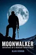Moonwalker - Abenteuer eines Mitternachtsbergsteigers - Moonwalker - Adventures of a Midnight Mountaineer