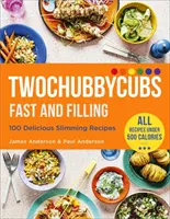 Twochubbycubs Schnelles und sättigendes Essen: 100 leckere Rezepte zum Abnehmen - Twochubbycubs Fast and Filling Food: 100 Delicious Slimming Recipes