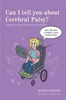 Kann ich Ihnen etwas über Zerebralparese erzählen? Ein Leitfaden für Freunde, Familie und Fachleute - Can I Tell You about Cerebral Palsy?: A Guide for Friends, Family and Professionals