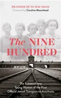 Neunhundert - Die außergewöhnlichen jungen Frauen des ersten offiziellen Judentransports nach Auschwitz - Nine Hundred - The Extraordinary Young Women of the First Official Jewish Transport to Auschwitz