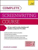 Complete Screenwriting Course - Ein kompletter Leitfaden zum Schreiben, Entwickeln und Vermarkten eines Drehbuchs für TV oder Film - Complete Screenwriting Course - A complete guide to writing, developing and marketing a script for TV or film