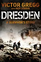 Dresden: Die Geschichte eines Überlebenden, Februar 1945 - Dresden: A Survivor's Story, February 1945