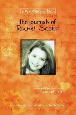 Die Tagebücher von Rachel Scott: Eine Reise des Glaubens an der Columbine High - The Journals of Rachel Scott: A Journey of Faith at Columbine High