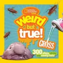 Seltsam, aber wahr: Ekelhaft: 300 schleimige, klebrige und stinkende Fakten - Weird But True Gross: 300 Slimy, Sticky, and Smelly Facts