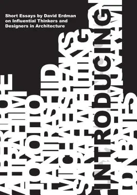 Einführend: Kurze Essays über einflussreiche Denker und Gestalter in der Architektur - Introducing: Short Essays on Influential Thinkers and Designers in Architecture