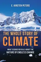 Die ganze Geschichte des Klimas: Was die Wissenschaft über die Natur des endlosen Wandels enthüllt - The Whole Story of Climate: What Science Reveals about the Nature of Endless Change