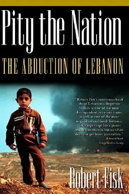 Erbarmen mit der Nation: Die Entführung des Libanon - Pity the Nation: The Abduction of Lebanon