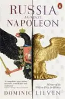 Russland gegen Napoleon - Der Kampf um Europa, 1807 bis 1814 - Russia Against Napoleon - The Battle for Europe, 1807 to 1814