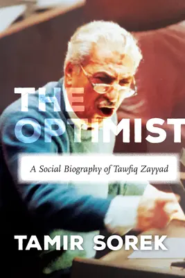 Der Optimist: Eine soziale Biographie von Tawfiq Zayyad - The Optimist: A Social Biography of Tawfiq Zayyad