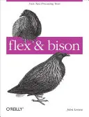 Flex & Bison: Textverarbeitungstools [Mit Zugangscode] - Flex & Bison: Text Processing Tools [With Access Code]