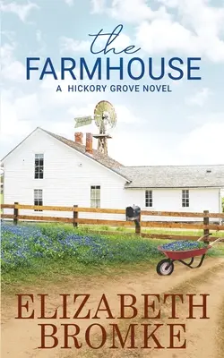 Das Bauernhaus: Ein Hickory Grove-Roman - The Farmhouse: A Hickory Grove Novel