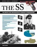 Die SS: Die Entwicklung und Organisation von Himmlers Sturmtruppen - The SS: The Growth and Organisation of Himmler's Stormtroopers