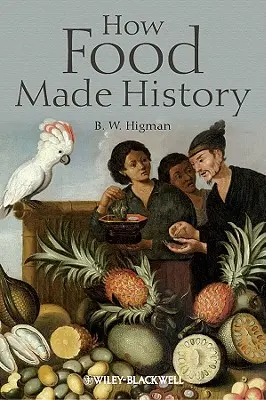 Wie Essen Geschichte machte - How Food Made History