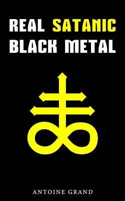 Echter satanischer Black Metal: Die wahre Geschichte des Satanismus in der extremen Metal-Musik - Real Satanic Black Metal: The True History Of Satanism In Extreme Metal Music