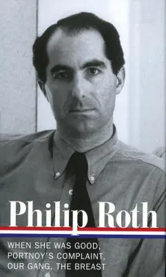 Philip Roth: Romane 1967-1972 (Loa #158): Als sie noch gut war / Portnoys Beschwerde / Unsere Bande / Der Busen - Philip Roth: Novels 1967-1972 (Loa #158): When She Was Good / Portnoy's Complaint / Our Gang / The Breast