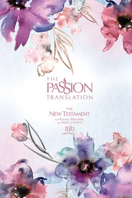 Die Passionsübersetzung Neues Testament (Ausgabe 2020) Passion in Pflaume: Mit Psalmen, Sprichwörtern und Hohelied - The Passion Translation New Testament (2020 Edition) Passion in Plum: With Psalms, Proverbs and Song of Songs