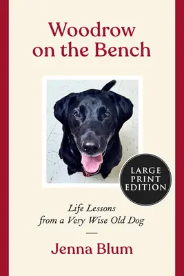 Woodrow auf der Bank: Lebensweisheiten von einem weisen alten Hund - Woodrow on the Bench: Life Lessons from a Wise Old Dog