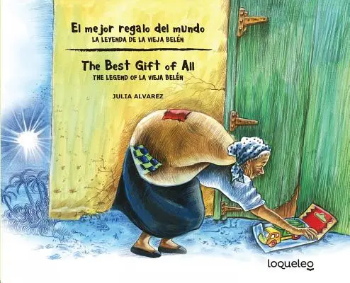 El Mejor Regalo del Mundo: La Leyenda de La Vieja Belen (Zweisprachige Ausgabe) / Das beste Geschenk der Welt: Die Legende von La Vieja Belen - El Mejor Regalo del Mundo: La Leyenda de La Vieja Belen (Bilingual Edition) / The Best Gift of All: The Legend of La Vieja Belen