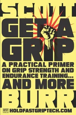 Greifen Sie zu: Eine praktische Fibel für Griffkraft und Ausdauertraining... und mehr - Get a Grip: A Practical Primer on Grip Strength and Endurance Training... and More