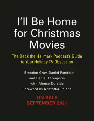 I'll Be Home for Christmas Movies: Der Leitfaden des Deck the Hallmark-Podcasts für Ihre Feiertags-TV-Obsession - I'll Be Home for Christmas Movies: The Deck the Hallmark Podcast's Guide to Your Holiday TV Obsession