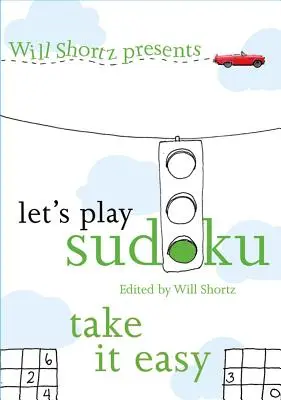 Will Shortz präsentiert Let's Play Sudoku: Nimm es leicht: Nimm es leicht - Will Shortz Presents Let's Play Sudoku: Take It Easy: Take It Easy