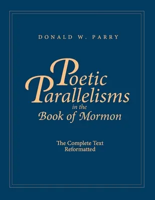 Poetische Parallelismen im Buch Mormon: Der vollständige Text neu formatiert - Poetic Parallelisms in the Book of Mormon: The Complete Text Reformatted