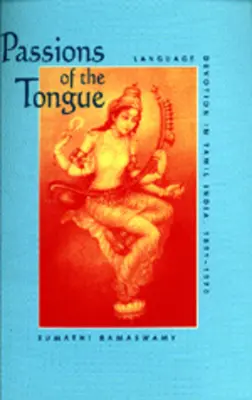 Passions of the Tongue, 29: Sprachverehrung in Tamil Indien, 1891-1970 - Passions of the Tongue, 29: Language Devotion in Tamil India, 1891-1970
