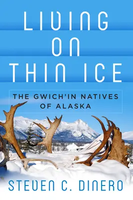 Leben auf dünnem Eis: Die Gwich'in Eingeborenen von Alaska - Living on Thin Ice: The Gwich'in Natives of Alaska