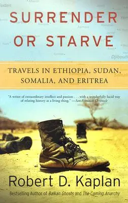 Ergebt euch oder verhungert: Reisen in Äthiopien, Sudan, Somalia und Eritrea - Surrender or Starve: Travels in Ethiopia, Sudan, Somalia, and Eritrea