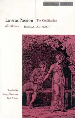 Liebe als Passion: Die Kodifizierung von Intimität - Love as Passion: The Codification of Intimacy