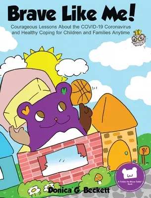 Mutig wie ich! Mutige Lektionen über das Coronavirus COVID-19 und gesunde Bewältigung für Kinder und Familien zu jeder Zeit - Brave Like Me! Courageous Lessons About the COVID-19 Coronavirus and Healthy Coping for Children and Families Anytime
