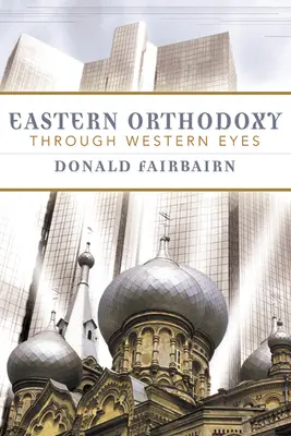 Östliche Orthodoxie mit westlichen Augen - Eastern Orthodoxy Through Western Eyes